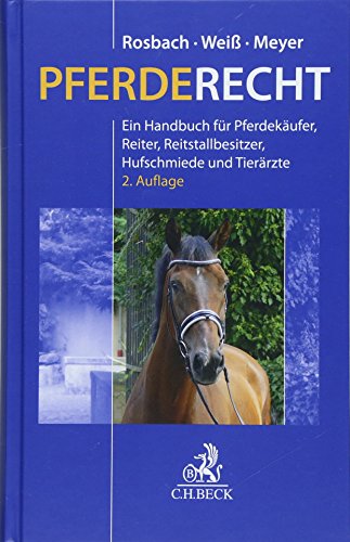 9783406700224: Pferderecht: Ein Handbuch fr Pferdekufer, Reiter, Reitvereine, Reitstallbesitzer, Hufschmiede und Tierrzte