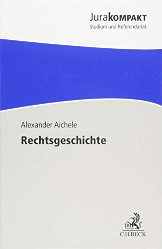 Rechtsgeschichte - Alexander Aichele