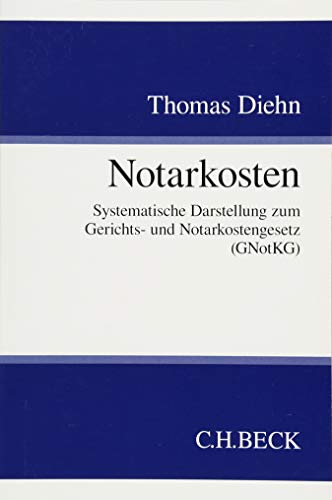 Stock image for Notarkosten: Systematische Darstellung zum Gerichts- und Notarkostengesetz (GNotKG) for sale by medimops