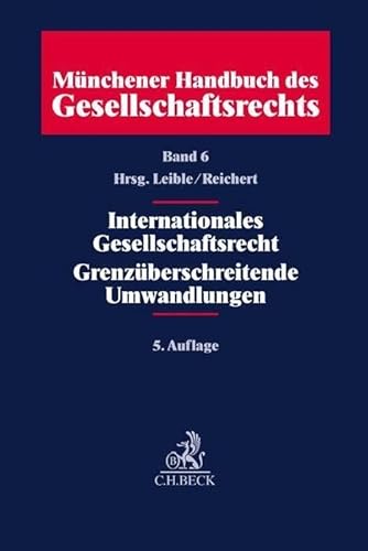 Stock image for M�nchener Handbuch des Gesellschaftsrechts Band 06: Internationales Gesellschaftsrecht, Grenz�berschreitende Umwandlungen for sale by Chiron Media