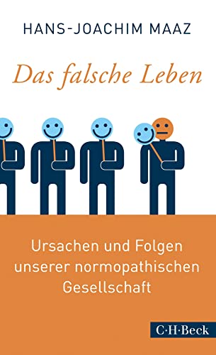 9783406705557: Das falsche Leben: Ursachen und Folgen unserer normopathischen Gesellschaft