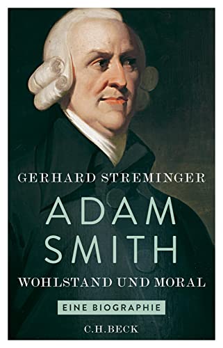 Adam Smith: Wohlstand und Moral - Streminger, Gerhard