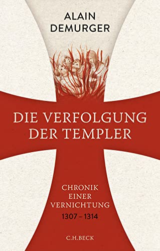 Die Verfolgung der Templer: Chronik einer Vernichtung - Demurger, Alain