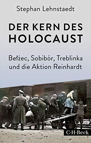 9783406707025: Der Kern des Holocaust: Belzec, Sobibr, Treblinka und die Aktion Reinhardt