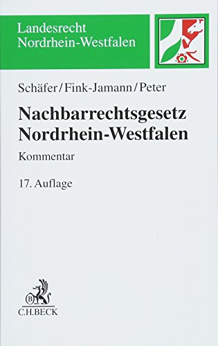 Nachbarrechtsgesetz für Nordrhein-Westfalen (Landesrecht Nordrhein-Westfalen) - Schäfer, Heinrich, Fink-Jamann, Daniela