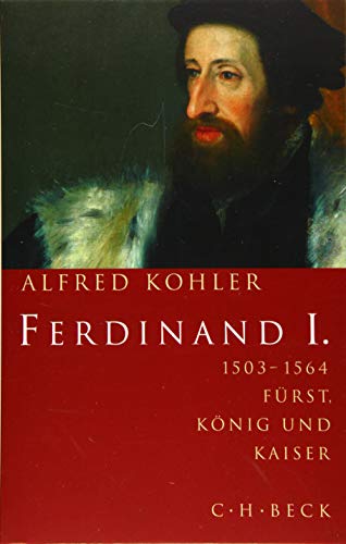 9783406707759: Ferdinand I.: 1503-1564. Fürst, König und Kaiser