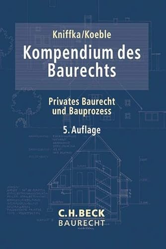 Stock image for Kompendium des Baurechts: Privates Baurecht und Bauprozess for sale by Revaluation Books