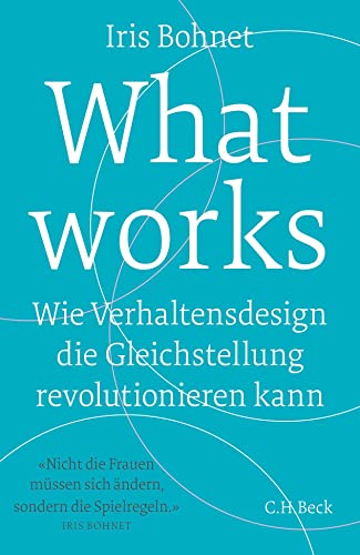 9783406712289: What works: Wie Verhaltensdesign die Gleichstellung revolutionieren kann