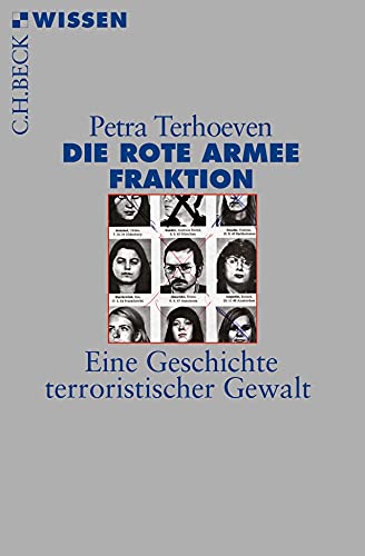 Die Rote Armee Fraktion. Eine Geschichte terroristischer Gewalt - Terhoeven, Petra