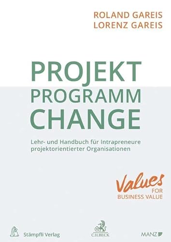 9783406713422: Projekt. Programm. Change.: Lehr- und Handbuch fr Intrapreneure projektorientierter Organisationen