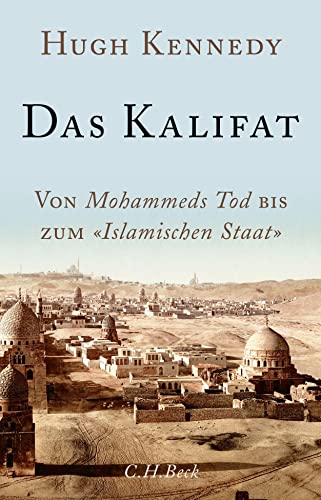 9783406713538: Das Kalifat: Von Mohammeds Tod bis zum 'Islamischen Staat'