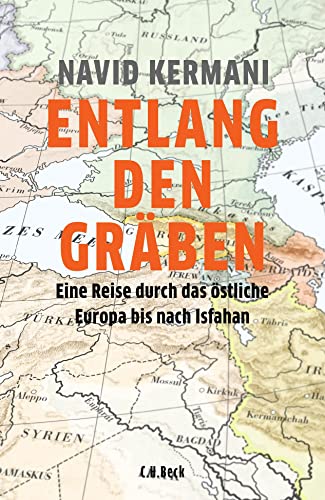 9783406714023: Entlang den Grben: Eine Reise durch das stliche Europa bis nach Isfahan