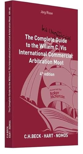 9783406714436: The Complete (but unofficial) Guide to the Willem C. Vis International Commercial Arbitration Moot