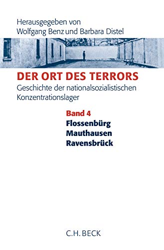 Stock image for Der Ort des Terrors. Geschichte der nationalsozialistischen Konzentrationslager Bd. 4: Flossenbrg, Mauthausen, Ravensbrck for sale by Revaluation Books
