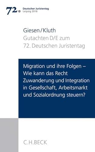 Imagen de archivo de Verhandlungen des 72. Deutschen Juristentages Leipzig 2018 Bd. I: Gutachten Teil D/E: Migration und ihre Folgen - Wie kann das Recht Zuwanderung und . Arbeitsmarkt und Sozialordnung steuern? a la venta por medimops