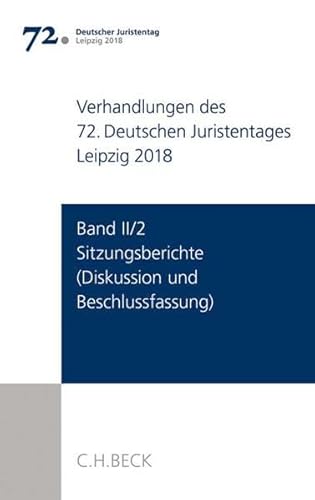 Imagen de archivo de Verhandlungen des 72. Deutschen Juristentages Leipzig 2018 Band II/2: Sitzungsberichte - Diskussion und Beschlussfassung a la venta por Buchpark