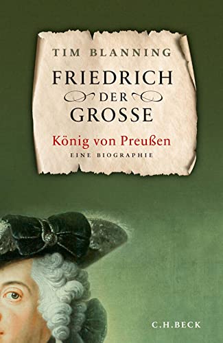 Friedrich der Grosse : König von Preußen : eine Biographie, Tim Blanning, - Blanning, T. C. W. und Andreas Nohl