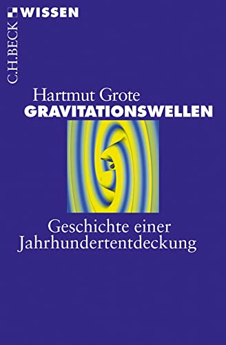 Stock image for Gravitationswellen: Geschichte einer Jahrhundertentdeckung (Beck'sche Reihe) for sale by medimops