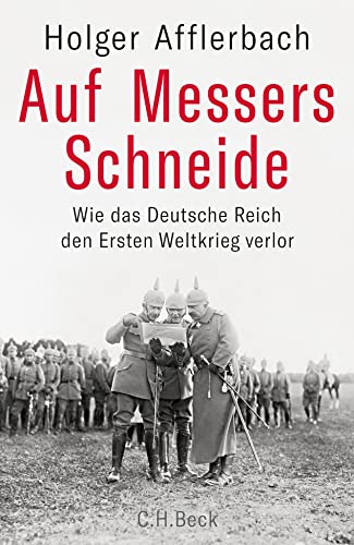 Stock image for Auf Messers Schneide: Wie das Deutsche Reich den Ersten Weltkrieg verlor for sale by WorldofBooks