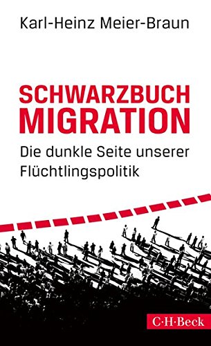 Stock image for Schwarzbuch Migration: Die dunkle Seite unserer Flchtlingspolitik for sale by medimops