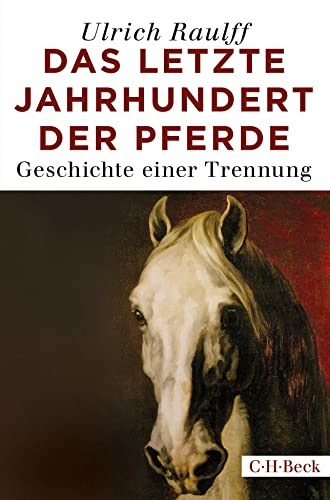 9783406721380: Das letzte Jahrhundert der Pferde: Geschichte einer Trennung