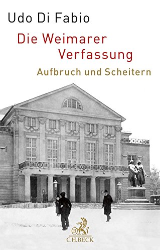 Die Weimarer Verfassung : Aufbruch und Scheitern - Udo Di Fabio