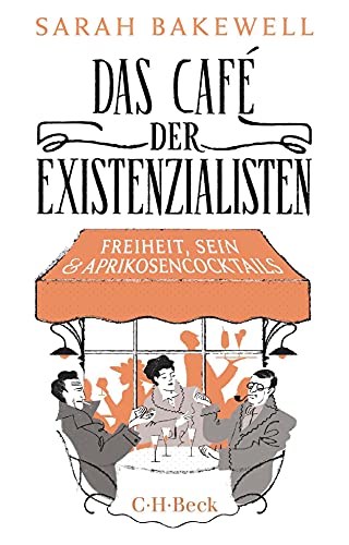 Stock image for Das Caf der Existenzialisten: Freiheit, Sein und Aprikosencocktails for sale by medimops