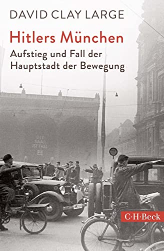 Beispielbild fr Hitlers Mnchen: Aufstieg und Fall der Hauptstadt der Bewegung zum Verkauf von medimops