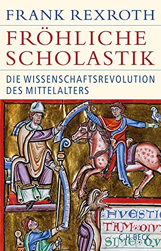 9783406725210: Frhliche Scholastik: Die Wissenschaftsrevolution des Mittelalters