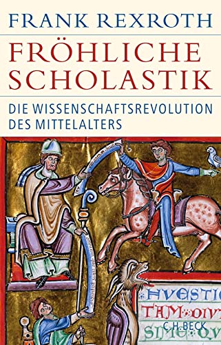 Imagen de archivo de Frhliche Scholastik: Die Wissenschaftsrevolution des Mittelalters (Historische Bibliothek der Gerda Henkel Stiftung) a la venta por medimops