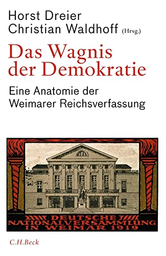 Das Wagnis der Demokratie: Eine Anatomie der Weimarer Reichsverfassung - Horst Dreier