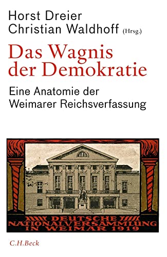 9783406726767: Das Wagnis der Demokratie: Eine Anatomie der Weimarer Reichsverfassung