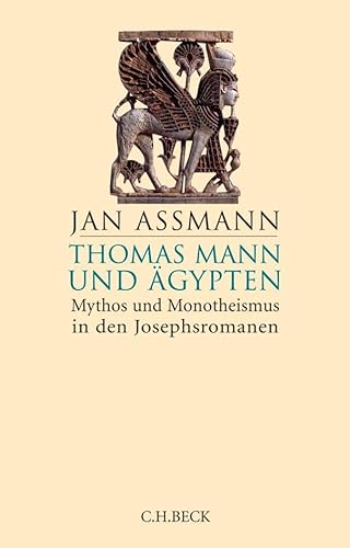 Thomas Mann und Ägypten: Mythos und Monotheismus in den Josephsromanen