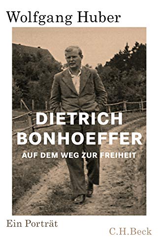 9783406731372: Dietrich Bonhoeffer: Auf dem Weg zur Freiheit. Ein Portrt