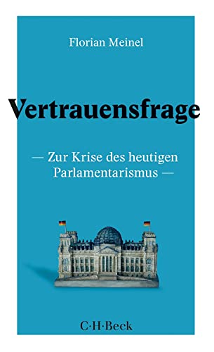 9783406731556: Vertrauensfrage: Zur Krise des heutigen Parlamentarismus