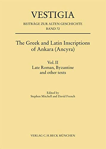 The Greek and Latin Inscriptions of Ankara (Ancyra). Vol.II : Late Roman, Byzantine and other texts - Stephen Mitchell