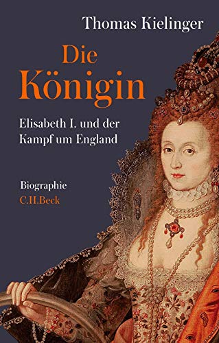 9783406732379: Die Knigin: Elisabeth I. und der Kampf um England