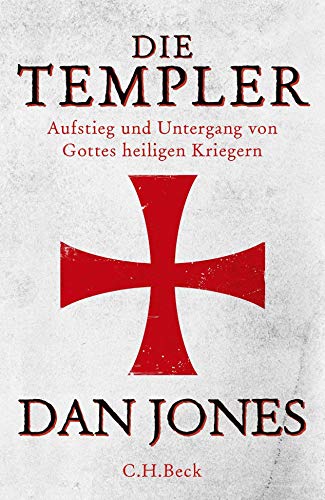 9783406734816: Die Templer: Aufstieg und Untergang von Gottes heiligen Kriegern