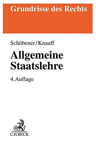 Allgemeine Staatslehre (Grundrisse des Rechts) - Schöbener, Burkhard, Knauff, Matthias