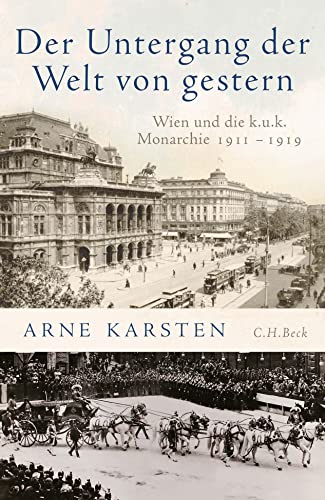 9783406735127: Der Untergang der Welt von gestern: Wien und die k.u.k. Monarchie 1911-1919