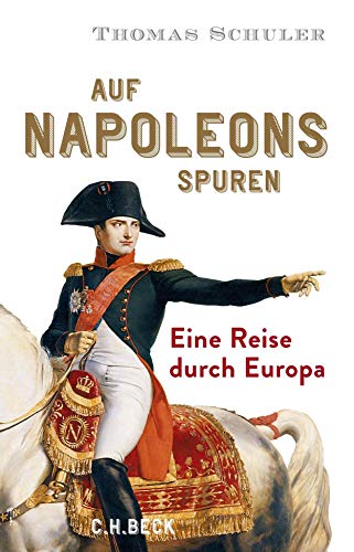 Beispielbild fr Auf Napoleons Spuren: Eine Reise durch Europa zum Verkauf von medimops