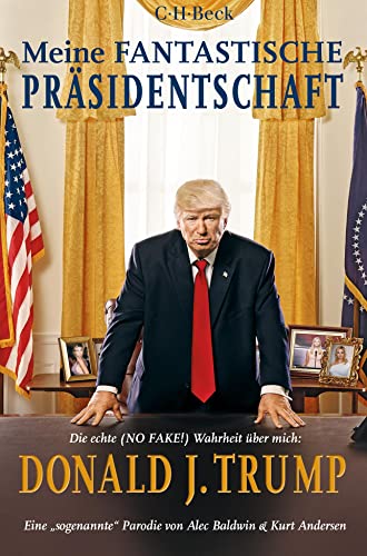 Imagen de archivo de Meine fantastische Prsidentschaft: Die echte (NO FAKE!) Wahrheit ber mich: Donald J. Trump a la venta por medimops