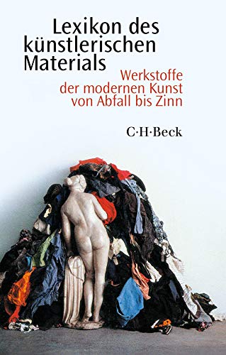 Stock image for Lexikon des knstlerischen Materials: Werkstoffe der modernen Kunst von Abfall bis Zinn for sale by Revaluation Books