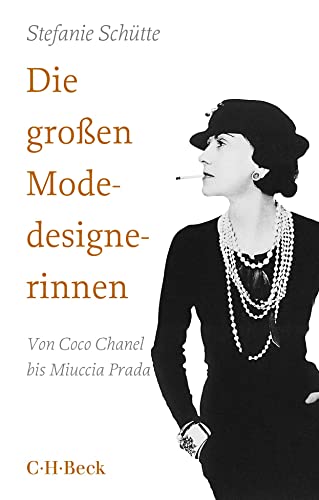 Die großen Modedesignerinnen: Von Coco Chanel bis Miuccia Prada (Beck Paperback) - Stefanie Schütte