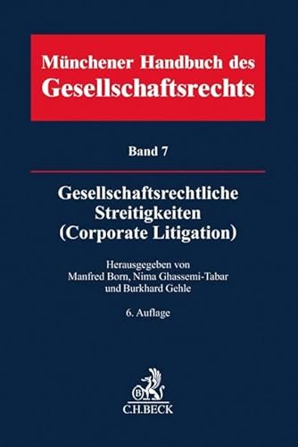 Stock image for Mnchener Handbuch des Gesellschaftsrechts Bd 7: Gesellschaftsrechtliche Streitigkeiten (Corporate Litigation) -Language: german for sale by GreatBookPrices