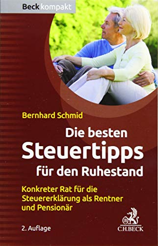 Beispielbild fr Die besten Steuertipps fr den Ruhestand: Konkreter Rat fr die Steuererklrung als Rentner und Pensionr zum Verkauf von medimops