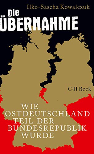 9783406740206: Die bernahme: Wie Ostdeutschland Teil der Bundesrepublik wurde