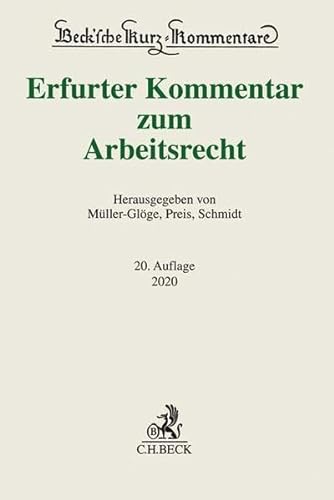 Erfurter Kommentar zum Arbeitsrecht. - Müller-Glöge, Rudi, Ulrich Preis Ingrid Schmidt u. a.