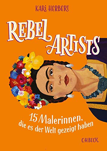 Beispielbild fr Rebel Artists: 15 Malerinnen, die es der Welt zeigten zum Verkauf von medimops