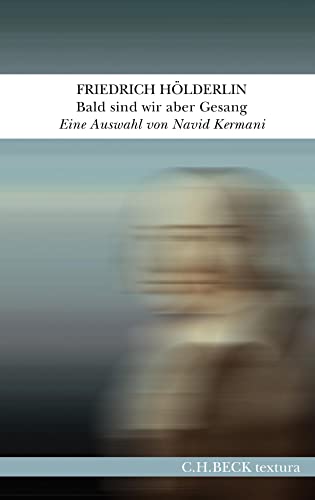 9783406742309: Bald sind wir aber Gesang: Eine Auswahl aus seinen Werken und Briefen